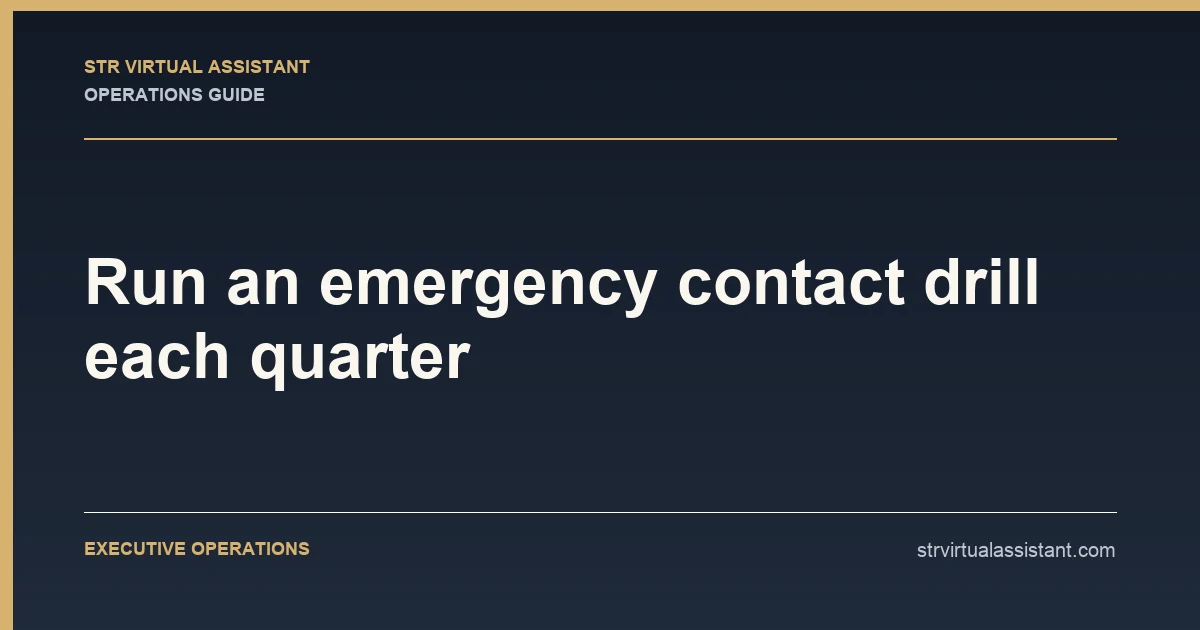 Run an emergency contact drill each quarter