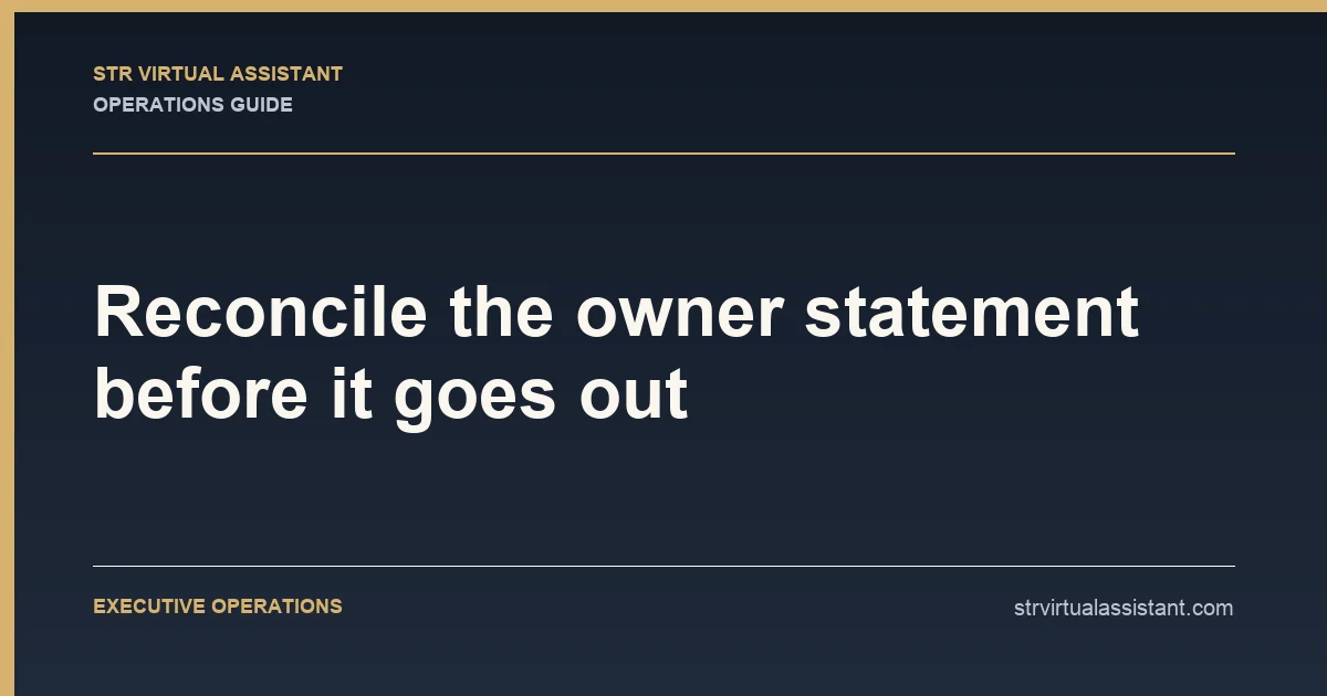 Reconcile the owner statement before it goes out