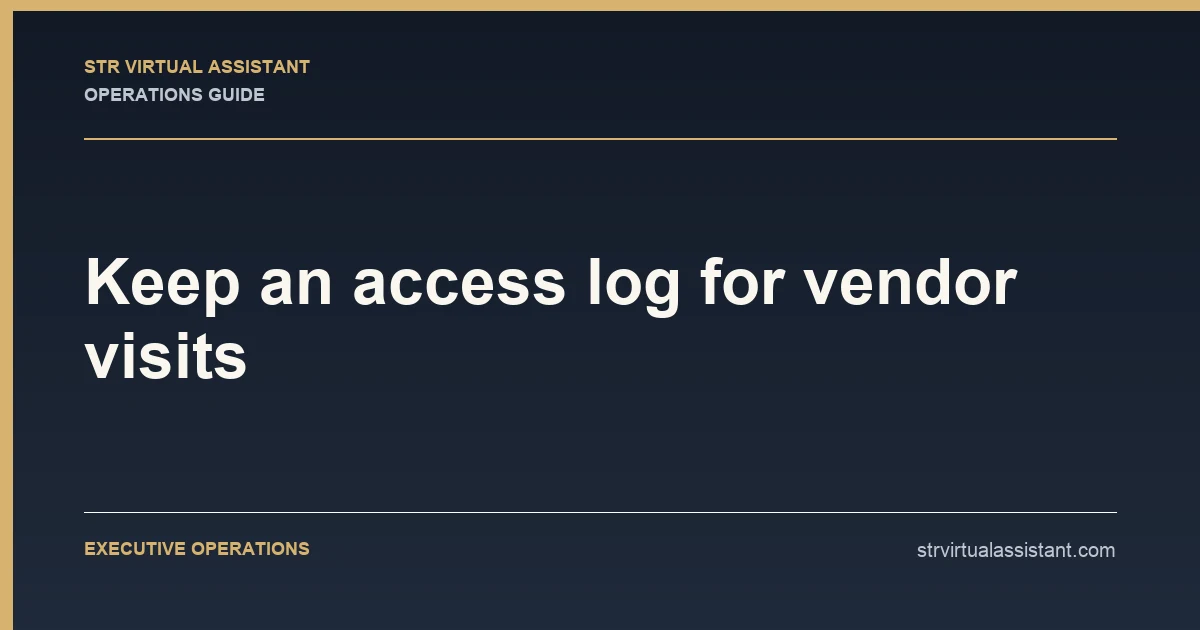 Keep an access log for vendor visits